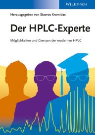 Title: Der HPLC-Experte: Möglichkeiten und Grenzen der modernen HPLC, Author: Stavros Kromidas