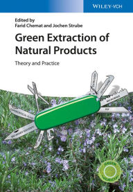 Title: Green Extraction of Natural Products: Theory and Practice, Author: Farid Chemat