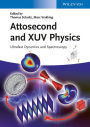 Attosecond and XUV Physics: Ultrafast Dynamics and Spectroscopy