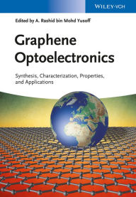 Title: Graphene Optoelectronics: Synthesis, Characterization, Properties, and Applications, Author: Abdul Rashid bin M. Yusoff