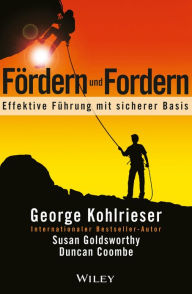 Title: Fördern und Fordern: Effektive Fuhrung mit sicherer Basis, Author: George Kohlrieser