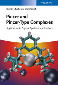 Title: Pincer and Pincer-Type Complexes: Applications in Organic Synthesis and Catalysis, Author: Kálmán J. Szabó