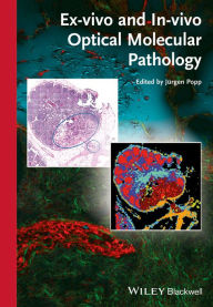 Title: Ex-vivo and In-vivo Optical Molecular Pathology, Author: Jürgen Popp