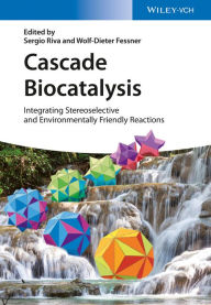 Title: Cascade Biocatalysis: Integrating Stereoselective and Environmentally Friendly Reactions, Author: Sergio Riva
