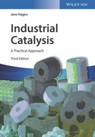 Title: Industrial Catalysis: A Practical Approach, Author: Jens Hagen