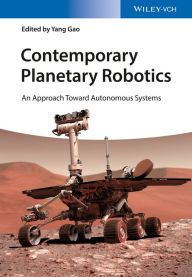 Title: Contemporary Planetary Robotics: An Approach Toward Autonomous Systems, Author: Yang Gao