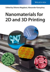 Title: Nanomaterials for 2D and 3D Printing, Author: Shlomo Magdassi