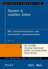 Title: Steuern in volatilen Zeiten: Wie Unternehmenskultur und Instrumente zusammenspielen, Author: Utz Schäffer