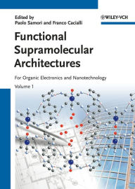 Title: Functional Supramolecular Architectures: For Organic Electronics and Nanotechnology, Author: Paolo Samorì