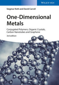 Title: One-Dimensional Metals: Conjugated Polymers, Organic Crystals, Carbon Nanotubes and Graphene, Author: Siegmar Roth