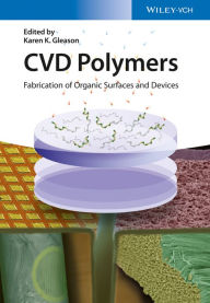 Title: CVD Polymers: Fabrication of Organic Surfaces and Devices, Author: Karen K. Gleason