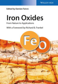 Title: Iron Oxides: From Nature to Applications, Author: Damien Faivre