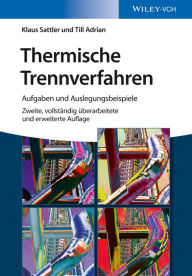 Title: Thermische Trennverfahren: Aufgaben und Auslegungsbeispiele, Author: Klaus Sattler