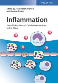 Title: Inflammation: From Molecular and Cellular Mechanisms to the Clinic, Author: Jean-Marc Cavaillon