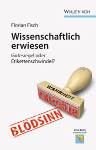 Title: Wissenschaftlich erwiesen: Gütesiegel oder Etikettenschwindel?, Author: Florian Fisch