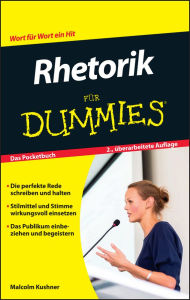 Title: Rhetorik für Dummies, Author: Malcolm Kushner