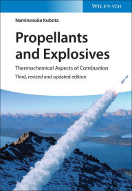 Title: Propellants and Explosives: Thermochemical Aspects of Combustion, Author: Naminosuke Kubota