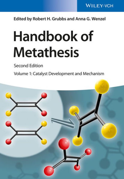 Handbook of Metathesis, Volume 1: Catalyst Development and Mechanism