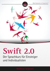 Title: Swift 2.0: Der Sprachkurs für Einsteiger und Individualisten, Author: Wolfram Schroers