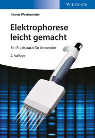 Title: Elektrophorese leicht gemacht: Ein Praxisbuch für Anwender, Author: Reiner Westermeier