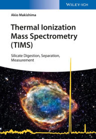 Title: Thermal Ionization Mass Spectrometry (TIMS): Silicate Digestion, Separation, and Measurement, Author: Akio Makishima