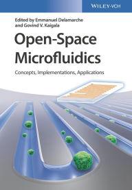 Title: Open-Space Microfluidics: Concepts, Implementations, Applications, Author: Emmanuel Delamarche