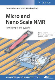 Title: Micro and Nano Scale NMR: Technologies and Systems, Author: Jens Anders