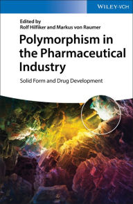 Title: Polymorphism in the Pharmaceutical Industry: Solid Form and Drug Development, Author: Rolf Hilfiker