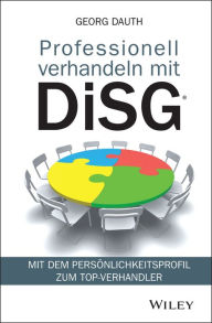 Title: Professionell verhandeln mit DiSG: Mit dem Persönlichkeitsprofil zum Top-Verhandler, Author: Georg Dauth