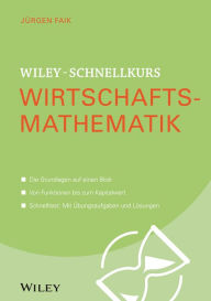 Title: Wiley-Schnellkurs Wirtschaftsmathematik, Author: Jürgen Faik