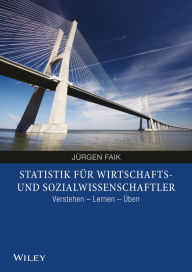 Title: Statistik für Wirtschafts- und Sozialwissenschaftler: Verstehen, Lernen, Üben, Author: Jürgen Faik