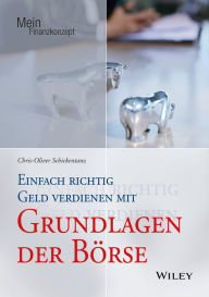 Title: Einfach richtig Geld verdienen mit Grundlagen der Börse, Author: Chris-Oliver Schickentanz