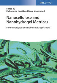 Title: Nanocellulose and Nanohydrogel Matrices: Biotechnological and Biomedical Applications, Author: Mohammad Jawaid