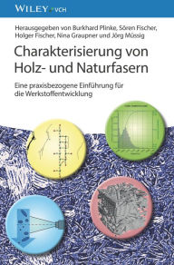 Title: Charakterisierung von Holz- und Naturfasern: Eine praxisbezogene Einführung für die Werkstoffentwicklung, Author: Burkhard Plinke