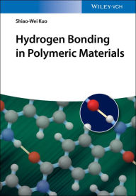 Title: Hydrogen Bonding in Polymeric Materials, Author: Shiao-Wei Kuo