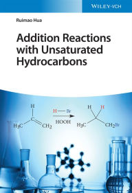 Title: Addition Reactions with Unsaturated Hydrocarbons, Author: Ruimao Hua