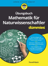Title: Übungsbuch Mathematik für Naturwissenschaftler für Dummies, Author: Thoralf Räsch