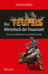 Title: Des Teufels Wörterbuch der Finanzwelt: Von A wie AAA bis Z wie Zombie Fonds, Author: Jason Zweig