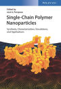 Single-Chain Polymer Nanoparticles: Synthesis, Characterization, Simulations, and Applications