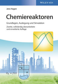 Title: Chemiereaktoren: Grundlagen, Auslegung und Simulation, Author: Jens Hagen