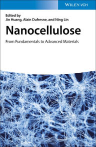 Title: Nanocellulose: From Fundamentals to Advanced Materials, Author: Jin Huang