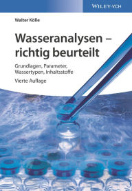 Title: Wasseranalysen - richtig beurteilt: Grundlagen, Parameter, Wassertypen, Inhaltsstoffe, Author: Walter Kölle
