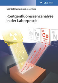 Title: Röntgenfluoreszenzanalyse in der Laborpraxis, Author: Michael Haschke