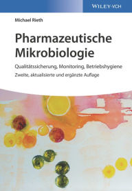 Title: Pharmazeutische Mikrobiologie: Qualitätssicherung, Monitoring, Betriebshygiene, Author: Michael Rieth