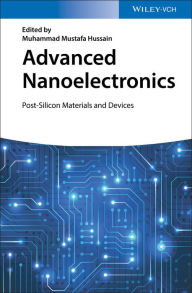 Title: Advanced Nanoelectronics: Post-Silicon Materials and Devices, Author: Muhammad Mustafa Hussain