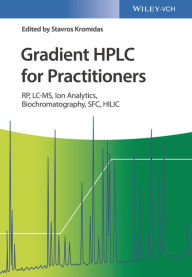 Title: Gradient HPLC for Practitioners: RP, LC-MS, Ion Analytics, Biochromatography, SFC, HILIC, Author: Stavros Kromidas