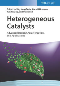 Title: Heterogeneous Catalysts: Advanced Design, Characterization, and Applications, 2 Volumes, Author: Wey Yang Teoh
