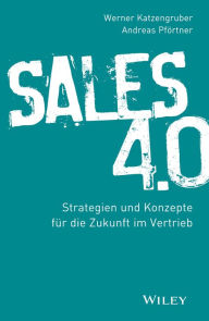 Title: Sales 4.0: Strategien und Konzepte für die Zukunft im Vertrieb, Author: Werner Katzengruber