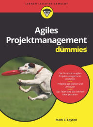 Title: Agiles Projektmanagement für Dummies, Author: Mark C. Layton