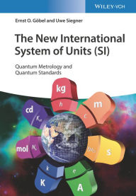 Title: The New International System of Units (SI): Quantum Metrology and Quantum Standards, Author: Ernst O. Göbel